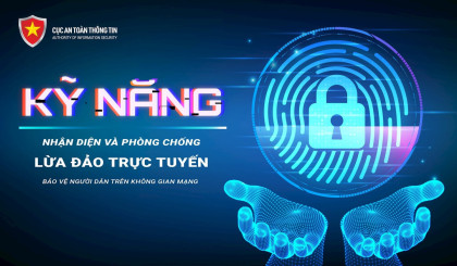 Thực hiện chiến dịch “Kỹ năng nhận diện và phòng chống lừa đảo trực tuyến bảo vệ người dân trên không gian mạng”.