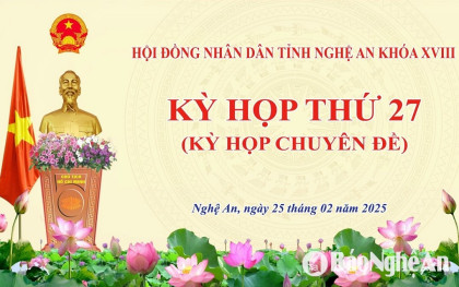 HĐND tỉnh Nghệ An triệu tập họp kiện toàn nhân sự, bộ máy cơ quan chuyên môn UBND tỉnh khi sắp xếp, tinh gọn