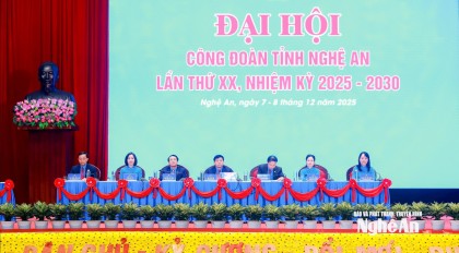Trọng thể Đại hội Công đoàn tỉnh Nghệ An lần thứ XX, nhiệm kỳ 2025 - 2030