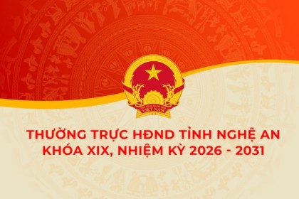Thường trực HĐND tỉnh Nghệ An khoá XIX, nhiệm kỳ 2026- 2031