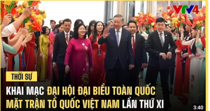 Khai mạc Đại hội đại biểu toàn quốc Mặt trận Tổ quốc Việt Nam lần thứ XI | VTV4