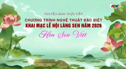[🔴Trực tiếp] Chương trình nghệ thuật đặc biệt khai mạc Lễ hội Làng Sen năm 2026 (NTV)