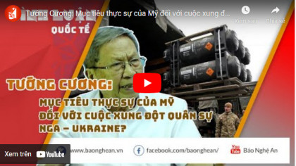 Tướng Cương: Mục tiêu thực sự của Mỹ đối với cuộc xung đột quân sự Nga – Ukraine?