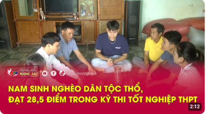 Nam sinh nghèo dân tộc Thổ, đạt 28,5 điểm trong kỳ thi tốt nghiệp THPT      (Nguồn: NTV )