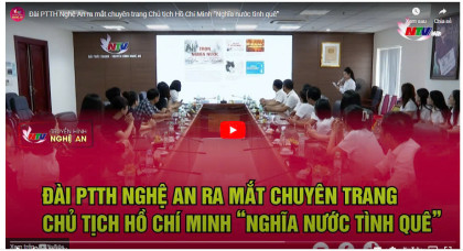 Đài PT-TH Nghệ An ra mắt chuyên trang "Chủ tịch Hồ Chí Minh - Nghĩa nước tình quê" Nguồn: NTV